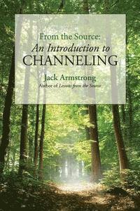 From the Source: An Introduction to Channeling 1