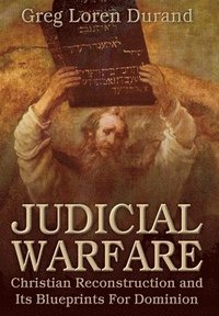bokomslag Judicial Warfare: Christian Reconstruction and Its Blueprints For Dominion