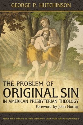 The Problem of Original Sin in American Presbyterian Theology 1