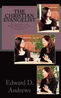 Edward D. Andrews - The Christian Evangelist: Go Therefore and Make Disciples In Your Own Community!, Häftad