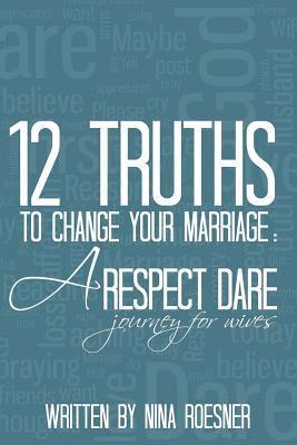 bokomslag 12 Truths to Change Your Marriage: A Respect Dare Journey