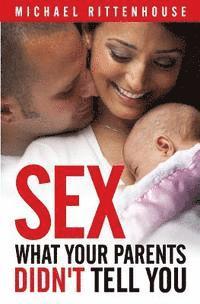 bokomslag Sex: What Your Parents Didn't Tell You