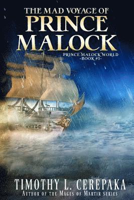 Timothy L Cerepaka - Mad Voyage of Prince Malock, Häftad