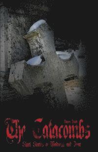 bokomslag The Catacombs ( The Catacombes ): Short Stories of Madness and Fear