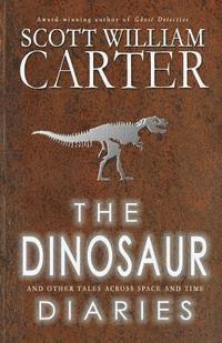 The Dinosaur Diaries and Other Tales Across Space and Time 1