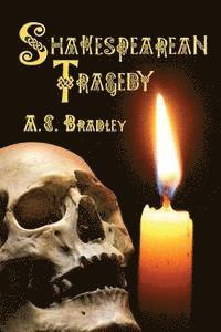 A. C. Bradley - Shakespearean Tragedy: Lectures on Hamlet, Othello, King Lear, Macbeth, Häftad