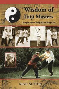 bokomslag Wisdom of Taiji Masters: Insights into Cheng Man Ching's Art