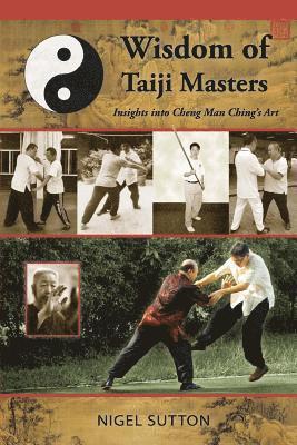 Wisdom of Taiji Masters: Insights into Cheng Man Ching's Art 1