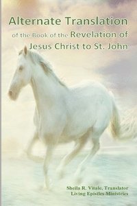 bokomslag Alternate Translation of The Book of the Revelation of Jesus Christ to St. John