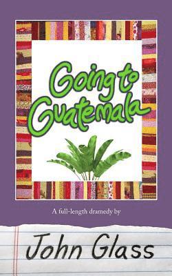 Going to Guatemala: Going to Guatemala
