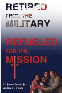 Retired from the Military, Refueled for the Mission 1