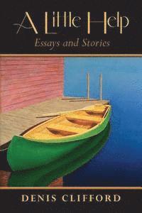 bokomslag A Little Help: Essays and Stories