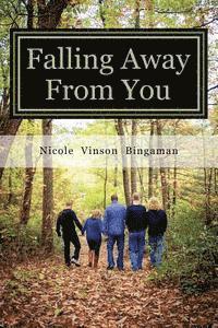 bokomslag Falling Away From You: One Family's Journey Through Traumatic Brain Injury