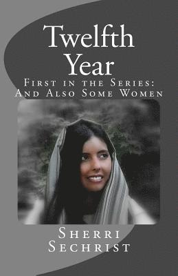 Twelfth Year: First in the Series: And Also Some Women 1