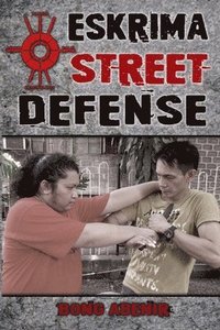 bokomslag Eskrima Street Defense: Practical Techniques for Dangerous Situations