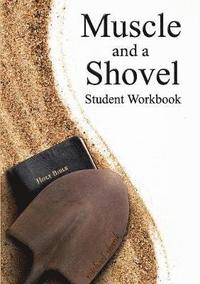 bokomslag Muscle and a Shovel Bible Class Student Workbook