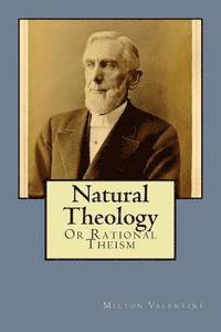 Natural Theology: Or Rational Theism 1