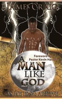 bokomslag A Man Like God: As He Is So Are We