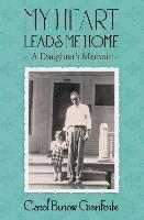 bokomslag My Heart Leads Me Home: A Daughter's Memoir