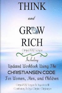 bokomslag Think And Grow Rich Original 1937 Version: Including Updated Workbook Using The Christiansen Code For Women, Men, and Children Of All Ages