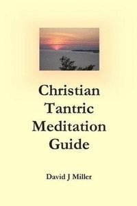 bokomslag Christian Tantric Meditation Guide