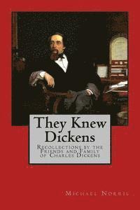 bokomslag They Knew Dickens: Recollections by the Friends and Family of Charles Dickens