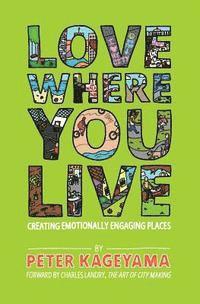 bokomslag Love Where You Live: Creating Emotionally Engaging Places