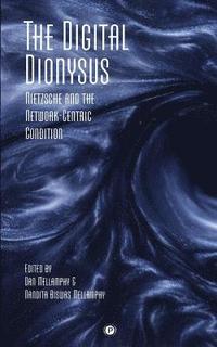 bokomslag The Digital Dionysus: Nietzsche and the Network-Centric Condition