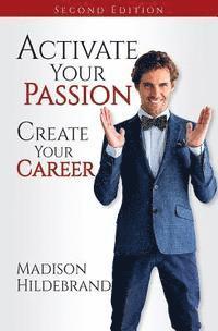 bokomslag Activate Your Passion, Create Your Career