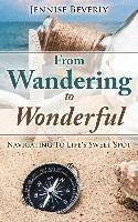 bokomslag From Wandering To Wonderful: Navigating To Life's Sweet Spot