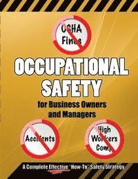 bokomslag Occupational Safety for Business Owners and Managers: A Step by Step, How to Do It, Roadmap That Will Enable You to Eliminate OSHA Fines, Prevent Acci