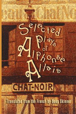 Alphonse Allais - Selected Plays of Alphonse Allais, Häftad