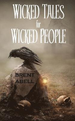Brent Abell - Wicked Tales for Wicked People, Häftad
