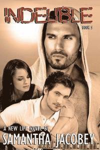 Indelible: Book 5 - A New Life Series 1