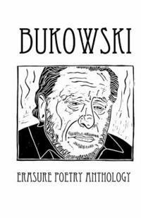 bokomslag Bukowski Erasure Poetry Anthology: A Collection of Poems Based on the Writings of Charles Bukowski