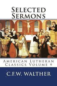 Selected Sermons: American Lutheran Classics Volume 9 1