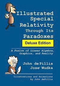 bokomslag Illustrated Special Relativity Through Its Paradoxes: Deluxe Edition: A Fusion of Linear Algebra, Graphics, and Reality