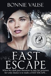 bokomslag Fast Escape: When her dark past threatens to take her prisoner, her only chance is to make a FAST ESCAPE...