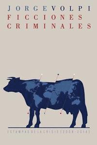 bokomslag Ficciones criminales: Estampas de la crisis (2008-2014)