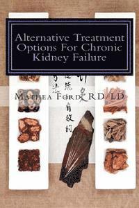 bokomslag Alternative Treatment Options for Chronic Kidney Failure: Natural Remedies for Living a Healthier Life