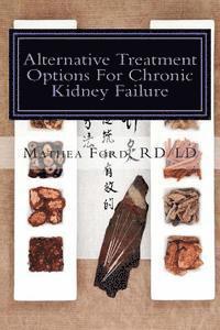 Alternative Treatment Options for Chronic Kidney Failure: Natural Remedies for Living a Healthier Life
