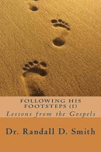 Randall D. Smith - Following His Footsteps (I): Lessons from the Gospels, Häftad
