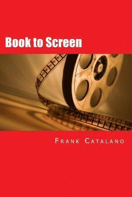 Book to Screen: How to Adapt Your Novel Into a Screenplay