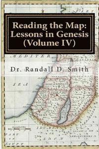Randall D. Smith - Reading the Map: Lessons in Genesis (Volume IV), Häftad