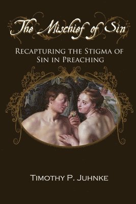 The Mischief of Sin: Recapturing the Stigma of Sin In Preaching 1