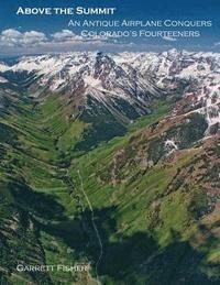 bokomslag Above the Summit: An Antique Airplane Conquers Colorado's Fourteeners