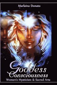 Goddess Consciousness: Women's Mysticism and Sacred Arts 1