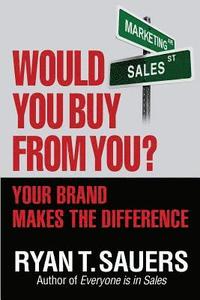 bokomslag Would You Buy from You?: Your Brand Makes the Difference