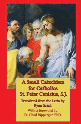 Peter Canisius - A Small Catechism for Catholics, Häftad. Tillgänglighet: Lägg i varukorg