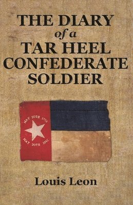 Louis Leon - Diary of a Tar Heel Confederate Soldier, Häftad